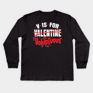 V is for Voluptuous - Happy Valentines Day - For Men & Women Kids Long Sleeve T-Shirt